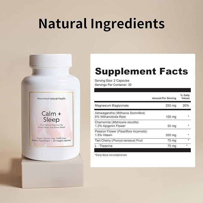 Nourished Natural - Calm + Sleep Capsules for Deep Rest & Relaxation with Ashwagandha, Chamomile, Tart Cherry Extract, Passionflower, L-theanine, & Magnesium - 60 Capsules